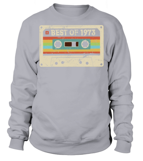 Best of 1973 Vintage Cassette 50th Birthday Gift Sweatshirt Unisex