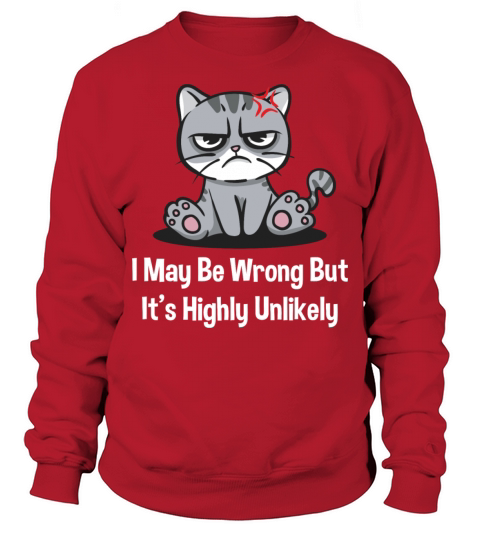 I May Be Wrong But Its Highly Unlikely Funny Narci Sweatshirt Unisex