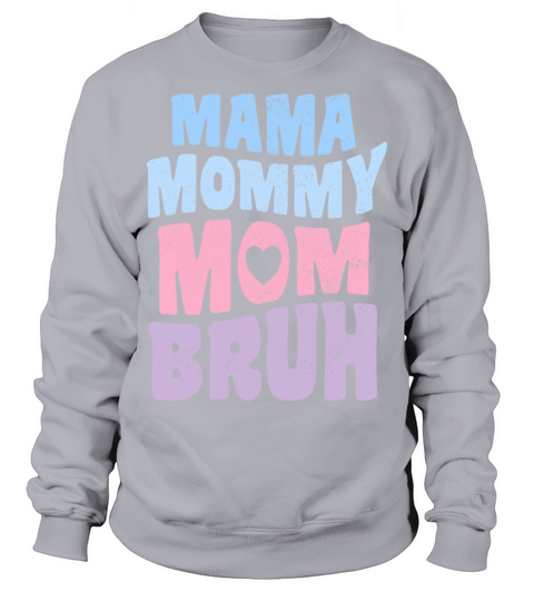 Mama Mommy Mom Bruh Mother s Day Vintage Sweatshirt Unisex