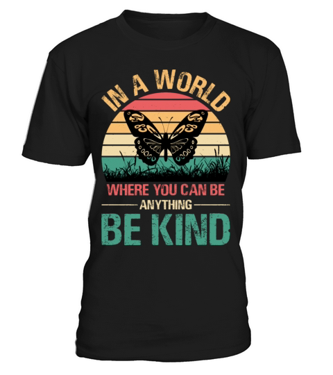 In A World Where You Can Be Anything Be Kind T-Shirt Unisex