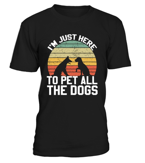 Vintage Im Just Here To Pet All The Dogs Retro Do T-Shirt Unisex