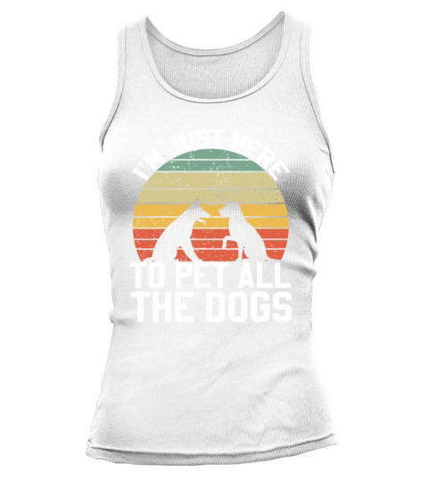 Vintage Im Just Here To Pet All The Dogs Retro Do Tank top Woman