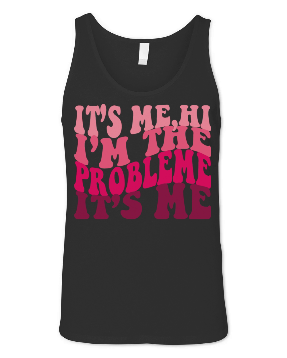 Its Me Hi Im The Problem Funny tee Vintage love Unisex Jersey Tank