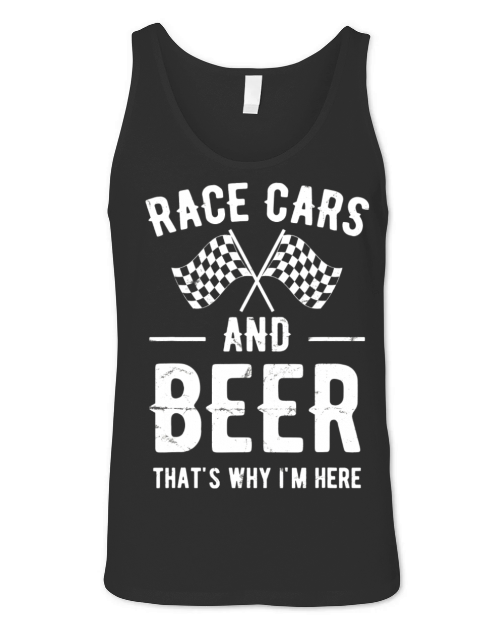 Race Cars And Beer Thats Why Im Here Garment Unisex Jersey Tank