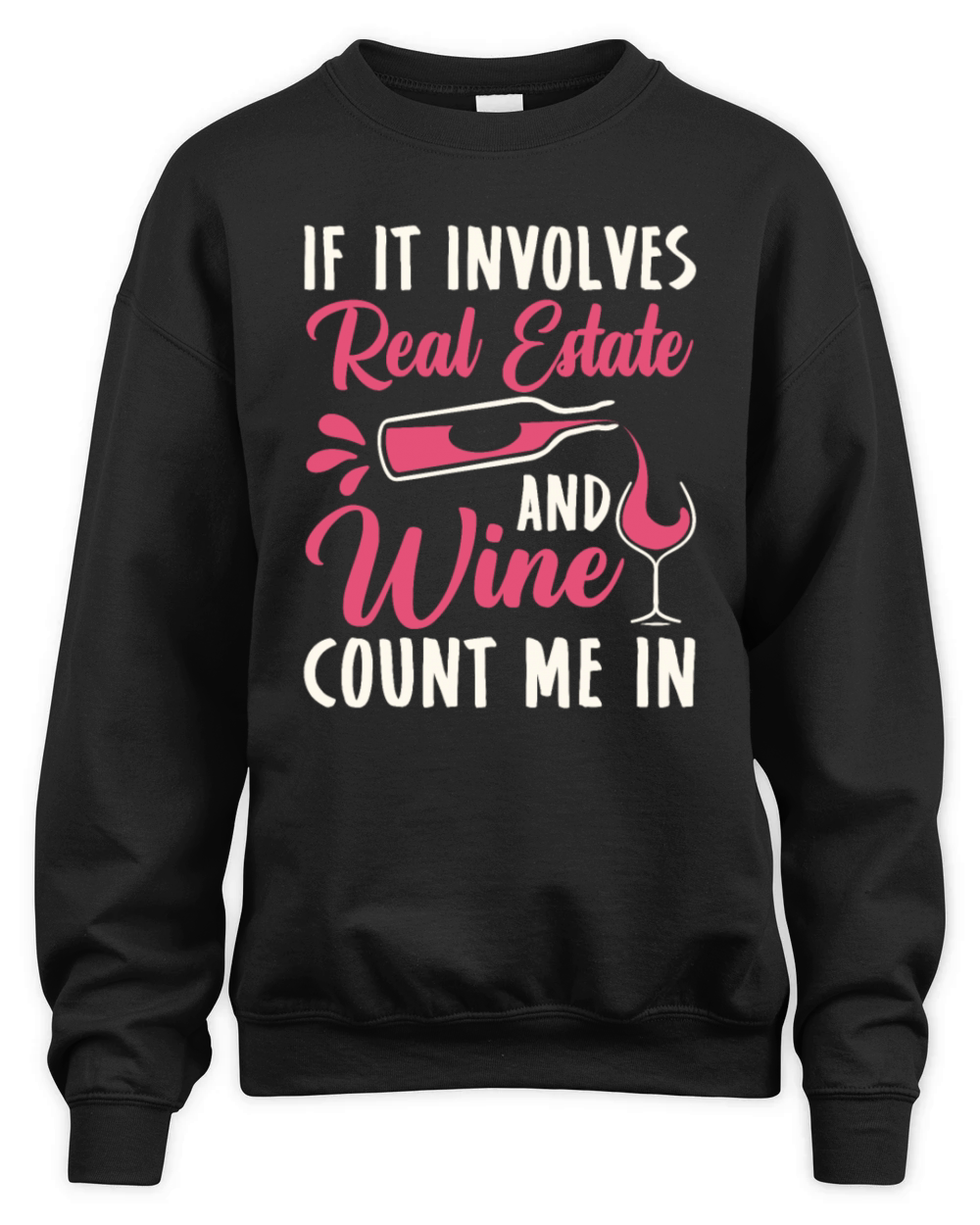 If It Involves Real Estate and Wine Count Me In Unisex Premium Crewneck Sweatshirt