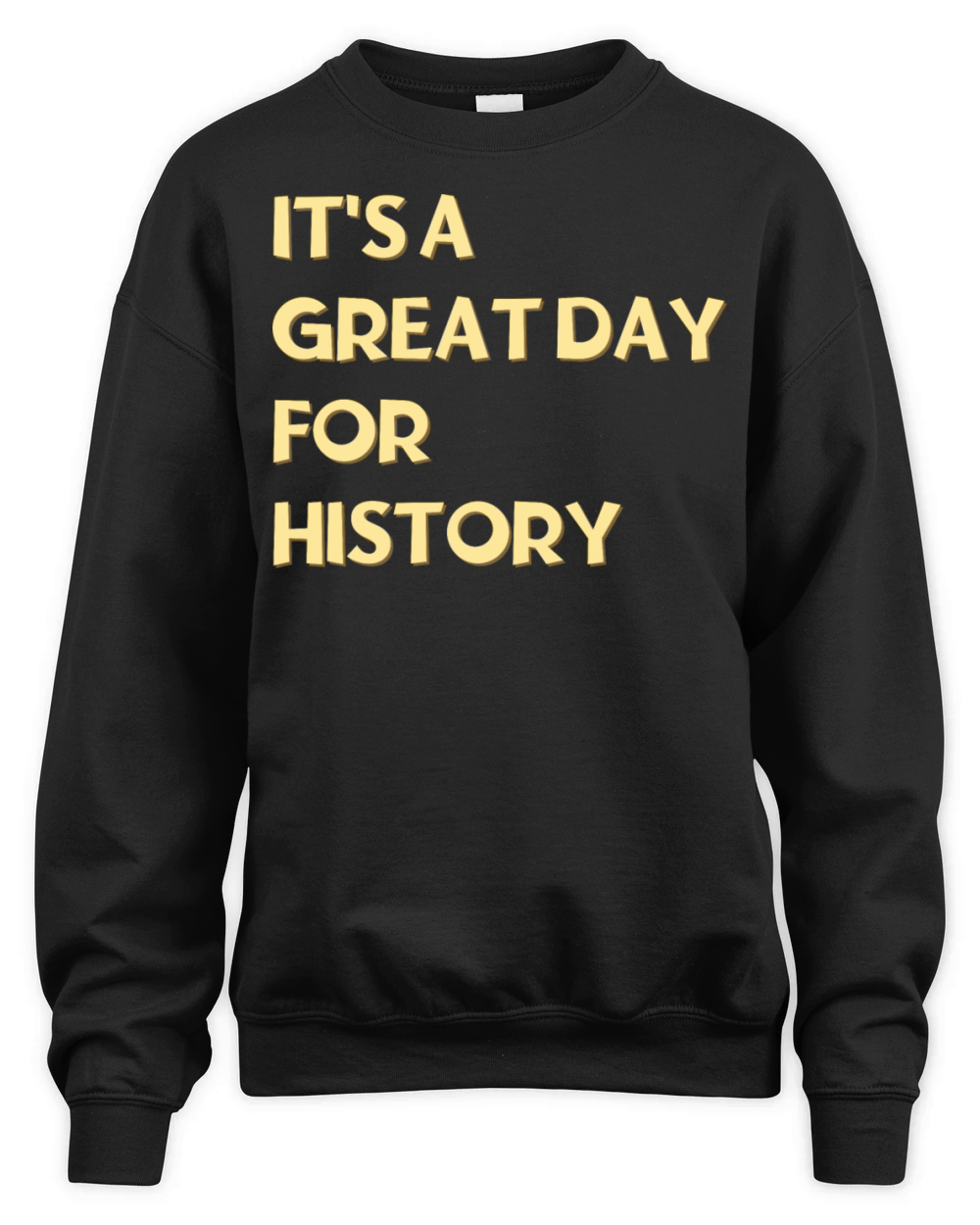 Its a great day for History Unisex Premium Crewneck Sweatshirt