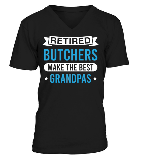 Retired Butchers Make The Best Grandpas Funny V-Neck T-shirt