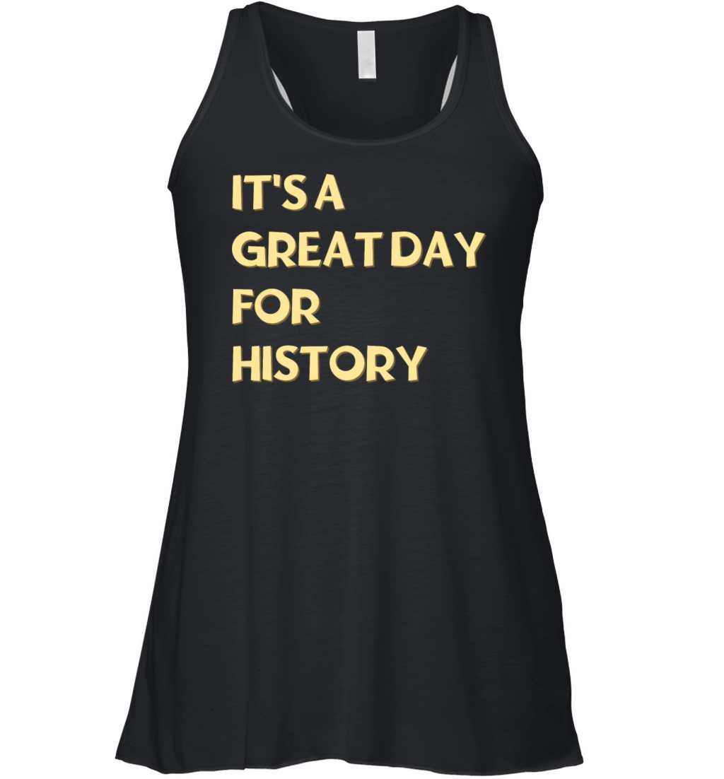 Its a great day for History Women's Flowy Tank Top