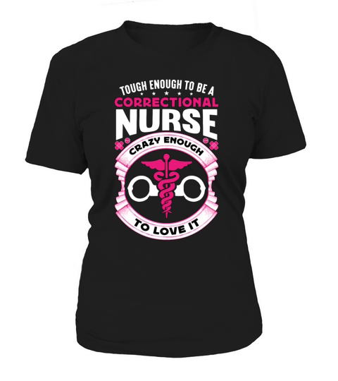Correctional Nurse Tough Enough To Be Prison Nurse Women's T-Shirt