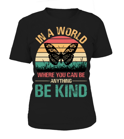 In A World Where You Can Be Anything Be Kind Women's T-Shirt