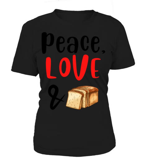 Peace Love and Bread Women's T-Shirt