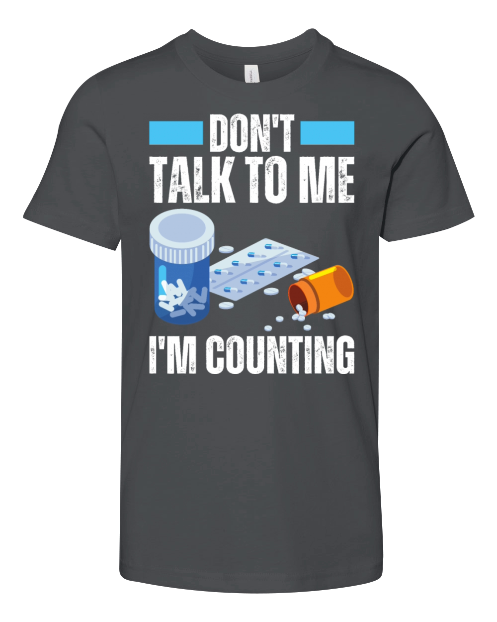Dont Talk To Me Im Counting Pills Drugs Pharmacy Youth Unisex Jersey Tee