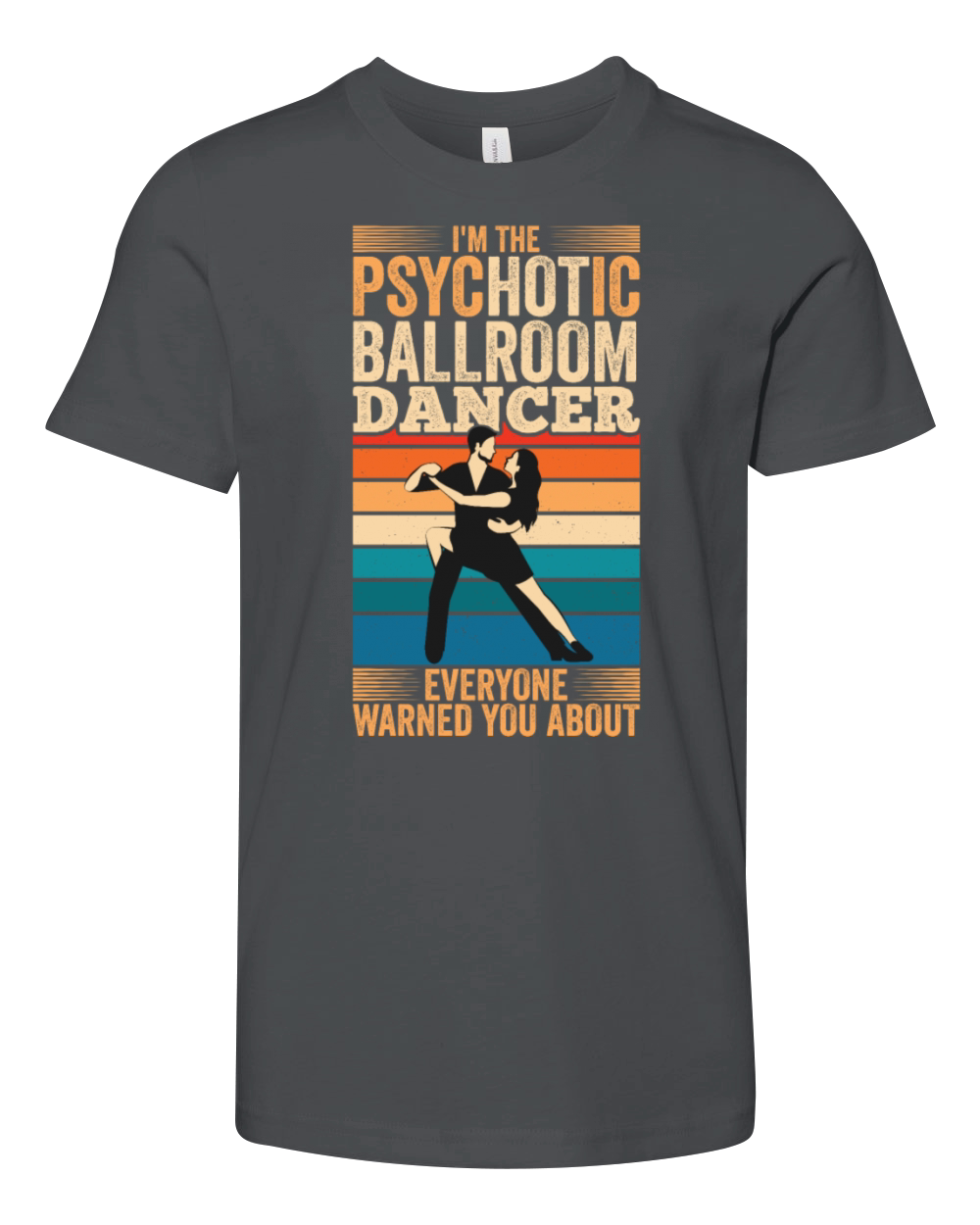 Psychotic Ballroom Dancer Ballroom Dancing Youth Unisex Jersey Tee