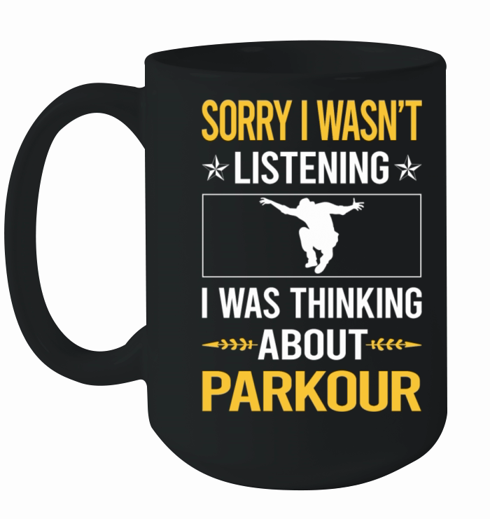 Sorry I Was Not Listening Parkour Ceramic Mug