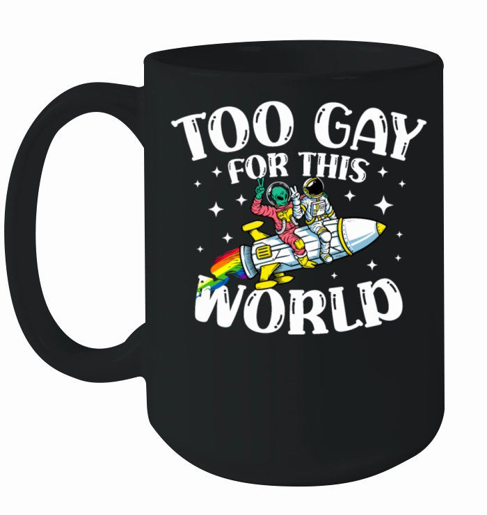 Too Gay For This World Gay Pride Parade LGBTQ Ceramic Mug