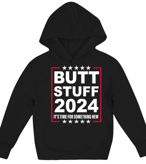 Butt Stuff 2024 Its Time For Something New Kids Hoodie