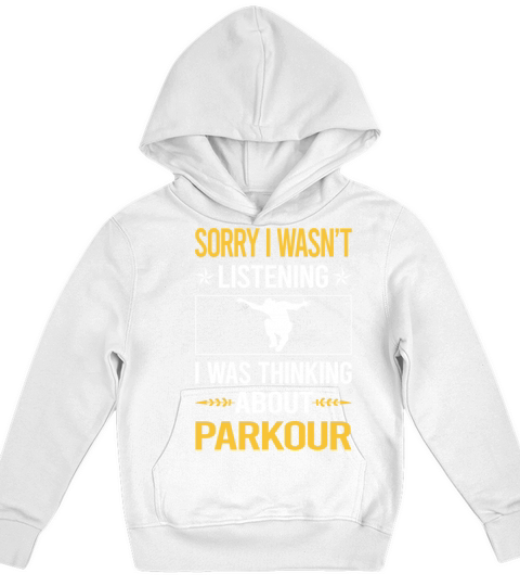 Sorry I Was Not Listening Parkour Kids Hoodie