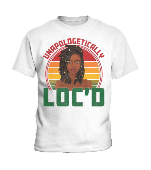 Unapologetically Locd African Woman Girl Melanin Kids T-Shirt
