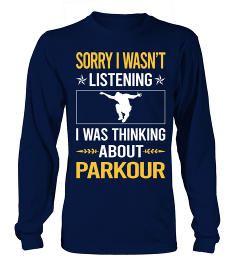Sorry I Was Not Listening Parkour Long sleeved Unisex