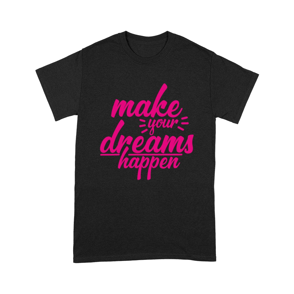 make your dreams happen Premium T-shirt