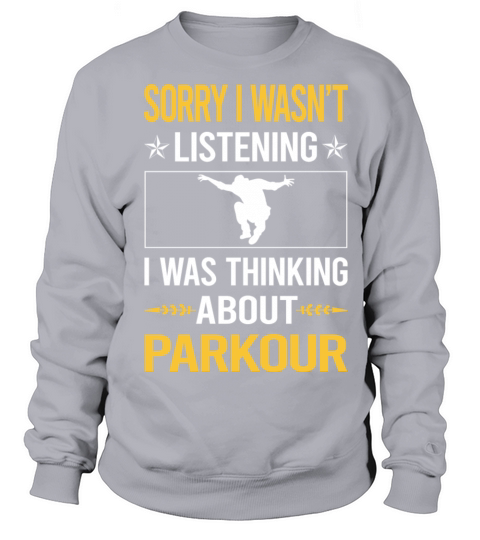 Sorry I Was Not Listening Parkour Sweatshirt Unisex