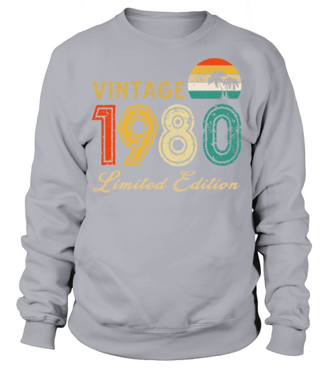 Vintage 1980 Limited Edition Made In 1980 Birthday Sweatshirt Unisex