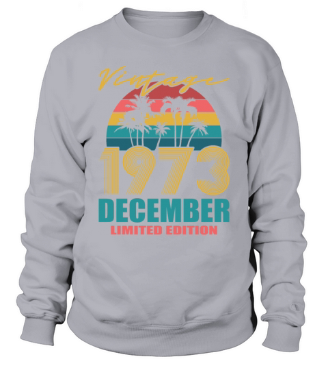 Vintage December 1973 Limited Edition Sweatshirt Unisex