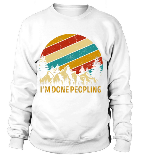 Vintage Im Done Peopling Summer Trip Camping Sweatshirt Unisex