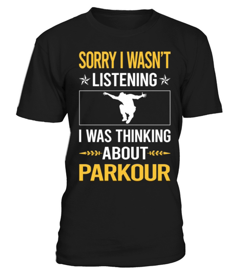 Sorry I Was Not Listening Parkour T-Shirt Unisex