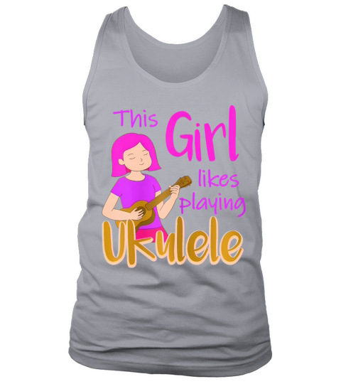 Girl Likes Playing Ukulele Ironic Musician Quote Tank Top Unisex
