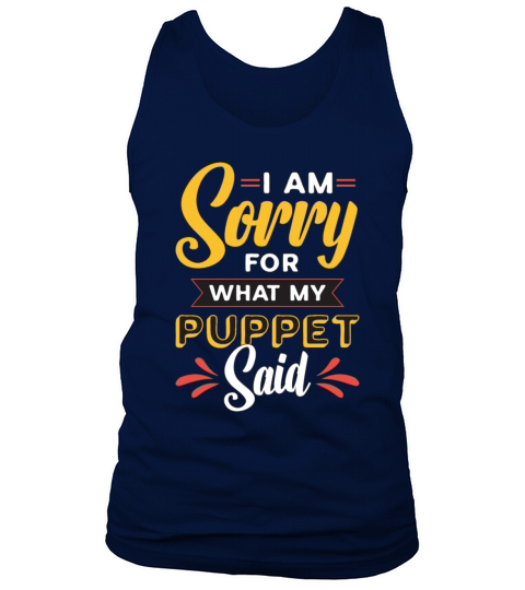 Puppetry I Am Sorry For What My Puppet Marionettes Tank Top Unisex