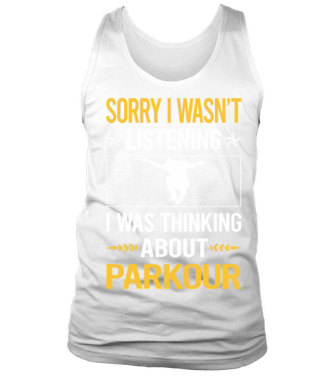 Sorry I Was Not Listening Parkour Tank Top Unisex