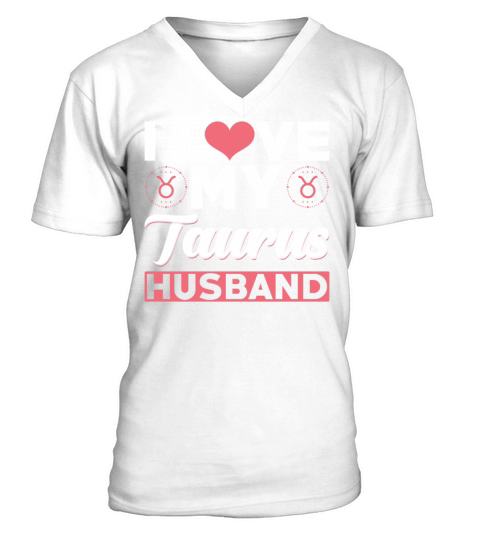 I love my Taurus Husband V-Neck T-shirt