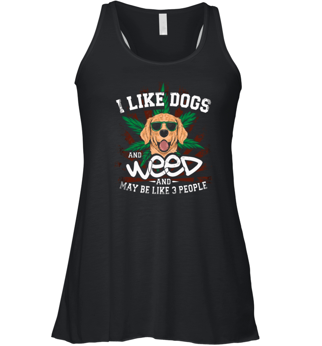 Like Dogs And Weed And Maybe 3 People Weed Funny G Women's Flowy Tank Top