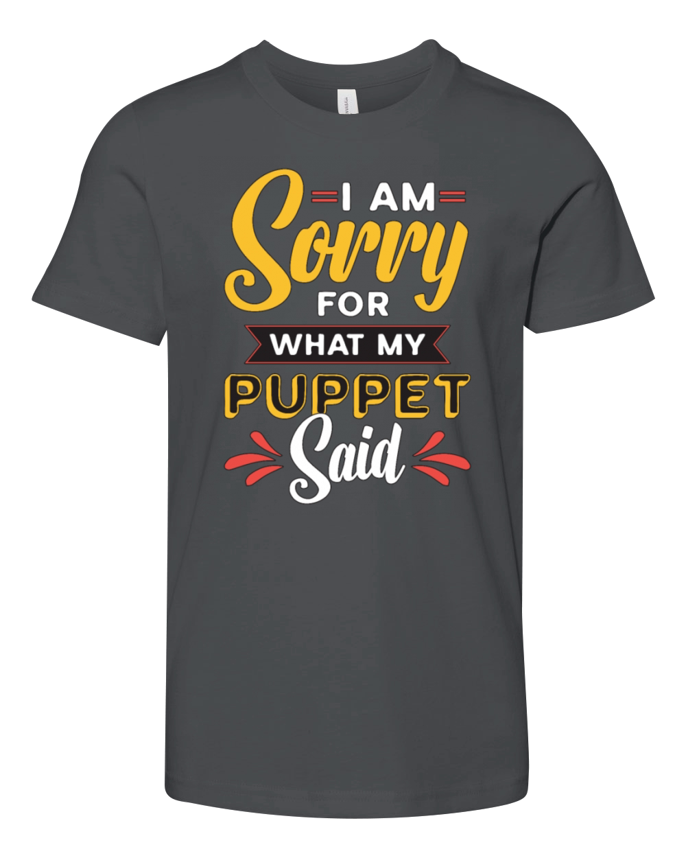 Puppetry I Am Sorry For What My Puppet Marionettes Youth Unisex Jersey Tee