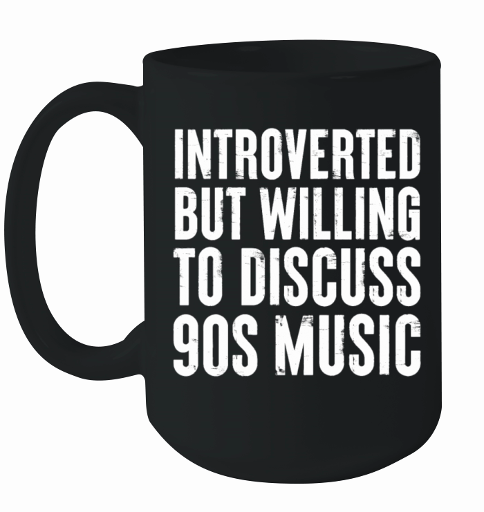 introverted but willing to discuss 90s Music Gift Ceramic Mug