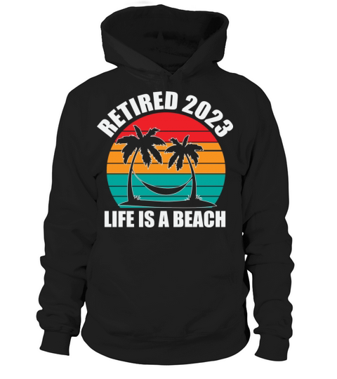 Retired 2023 Life Is A Beach Vintage Retirement Hoodie Unisex