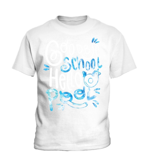 Goodbye School Hello Pool Summer Students Teacher Kids T-Shirt