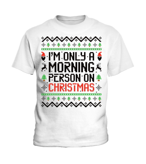 I m Only A Morning Person On Christmas Silly Ugly Kids T-Shirt