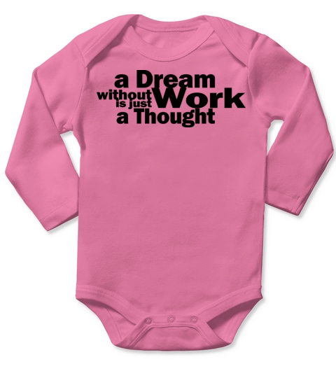 a Dream Without Work is Just a Thought 1A Long Sleeve Baby One-Piece