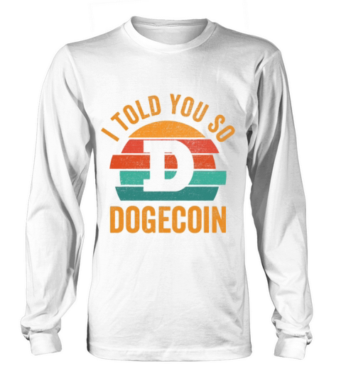 Dogecoin Crypto I Told You So Vintage Dogecoin Long sleeved Unisex