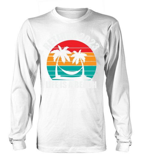 Retired 2023 Life Is A Beach Vintage Retirement Long sleeved Unisex