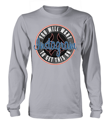 You Will Want To Get This on Instagram Long sleeved Unisex