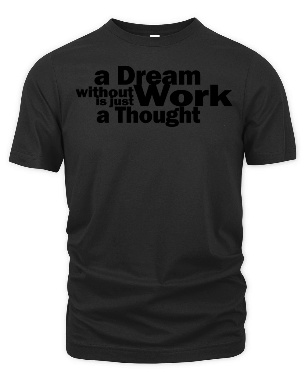 a Dream Without Work is Just a Thought 1A Organic Unisex T-shirt