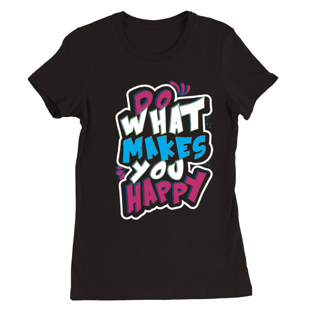 do what makes you happy vintage Premium Womens Crewneck T-shirt
