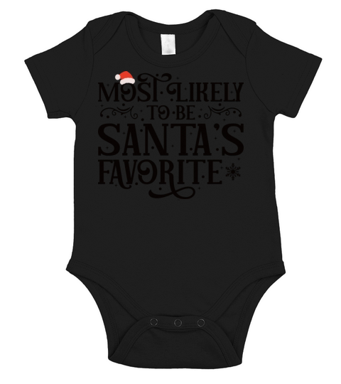 Most Likely To Be Santa s Favorite Hilarious Short Sleeve Baby One-Piece