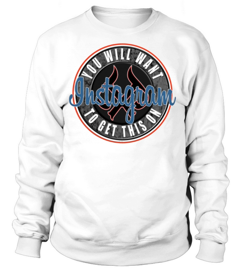 You Will Want To Get This on Instagram Sweatshirt Unisex