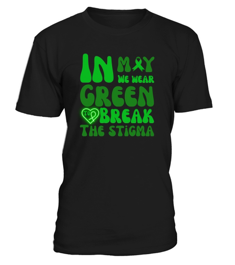 In may we wear green to break the stigma T-Shirt Unisex