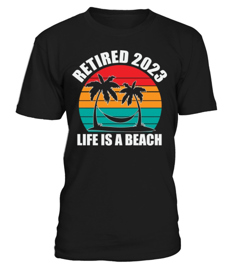 Retired 2023 Life Is A Beach Vintage Retirement T-Shirt Unisex