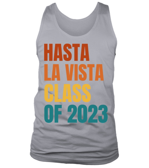 Hasta La Vista Class Of 2023 Tank Top Unisex